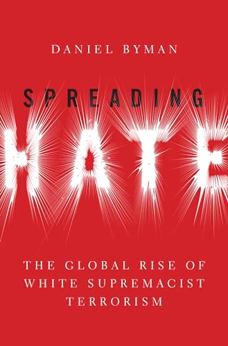 Spreading Hate: The Global Rise of White Supremacist Terrorism von Oxford University Press Inc