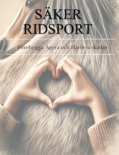 Säker Ridsport: Förebygga, Agera och Hantera skador Säker Ridsport: Förebygga, Agera och Hantera skador von BoD – Books on Demand – Schweden