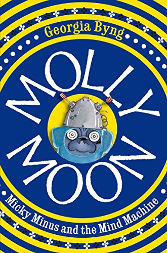 Molly Moon, Micky Minus and the Mind Machine (Molly Moon, 4)