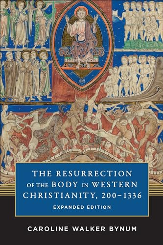 The Resurrection of the Body in Western Christianity, 200-1336 (American Lectures on the History of Religions)
