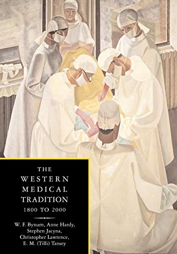 The Western Medical Tradition: 1800 to 2000: 1800-2000