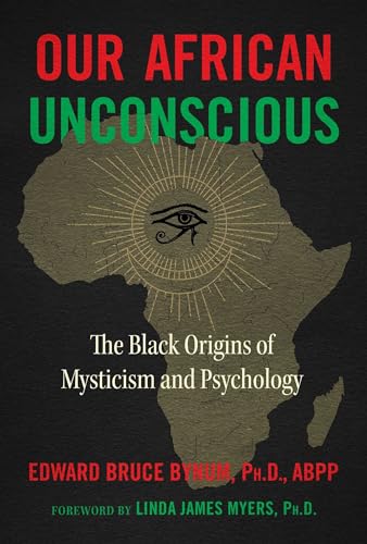 Our African Unconscious: The Black Origins of Mysticism and Psychology von Inner Traditions