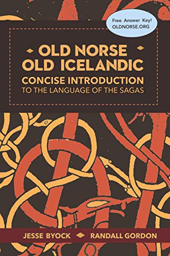 Old Norse - Old Icelandic: Concise Introduction to the Language of the Sagas (Viking Language Old Norse Icelandic Series, Band 3)