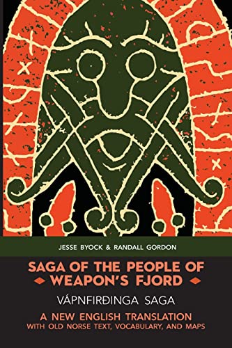 SAGA OF THE PEOPLE OF WEAPON’S FJORD (VÁPNFIRÐINGA SAGA): A NEW ENGLISH BILINGUAL TRANSLATION WITH OLD NORSE TEXT, VOCABULARY, AND MAPS: A New English ... Language Old Norse Icelandic Series, Band 5)