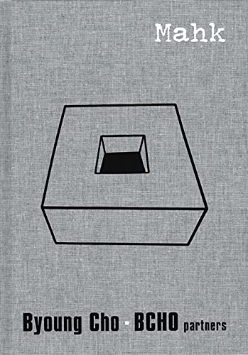 Mahk - The Architecture Of Byoung Soo Cho