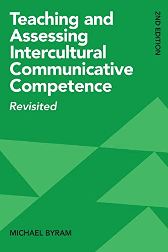 Teaching and Assessing Intercultural Communicative Competence: Revisited von Multilingual Matters