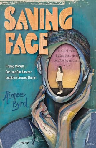 Saving Face: Finding My Self, God, and One Another Outside a Defaced Church von Zondervan