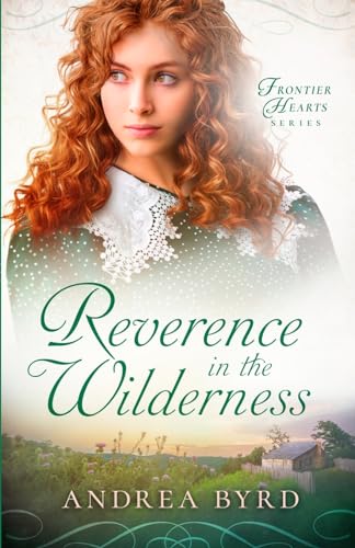 Reverence in the Wilderness (Frontier Hearts, Band 3) von Wild Heart Books