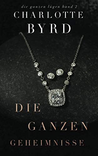 Die ganzen Geheimnisse (Die ganzen Lügen, Band 2) von Byrd Books