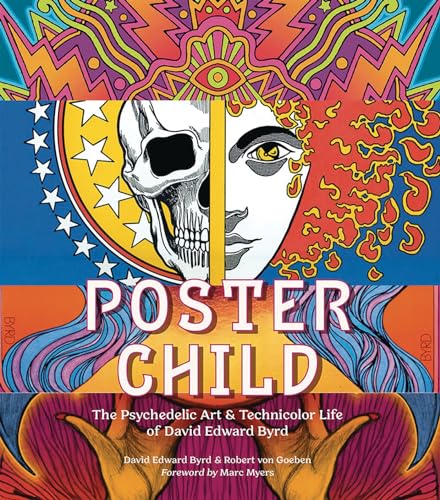 Poster Child: The Psychedelic Art & Technicolor Life of David Edward Byrd von Abrams Books