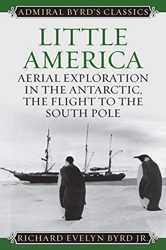 Little America: Aerial Exploration in the Antarctic, The Flight to the South Pole (Admiral Byrd Classics) von Rowman & Littlefield Publishers