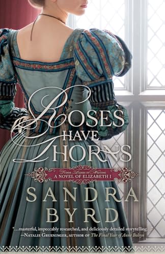 Roses Have Thorns: A Novel of Elizabeth I (Tudor Ladies in Waiting, Band 3)