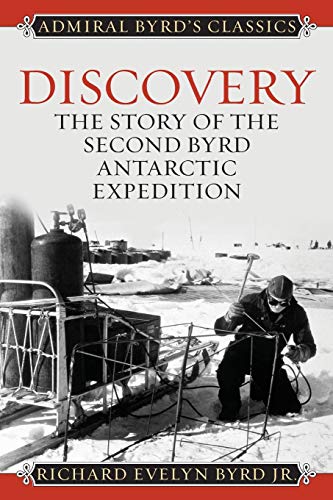 Discovery: The Story of the Second Byrd Antarctic Expedition (Admiral Byrd Classics)