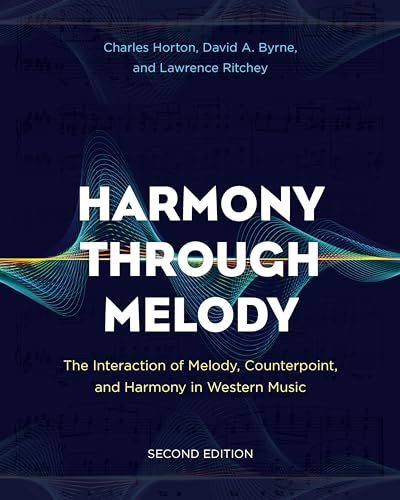 Harmony Through Melody: The Interaction of Melody, Counterpoint, and Harmony in Western Music von Rowman & Littlefield Publishers