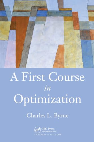 A First Course in Optimization A First Course in Optimization von Chapman and Hall/CRC
