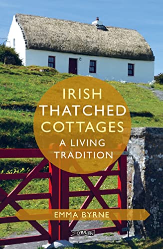 Irish Thatch Cottages: A Living Tradition (The O'Brien Irish Heritage) von O'Brien Press