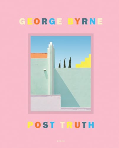 Post Truth: A Love Letter to Los Angeles Through the Lens of a Pastel Postmodernism von Editions du Chene