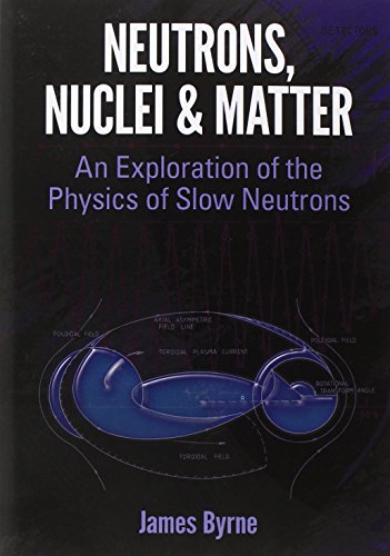 Neutrons, Nuclei and Matter: An Exploration of the Physics of Slow Neutrons (Dover Books on Physics)