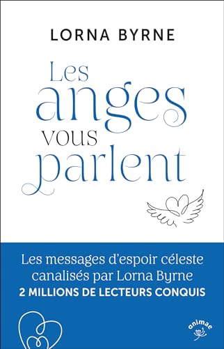 Les anges vous parlent: Les messages d’espoir céleste canalisés par Lorna Byrne 2 MILLIONS DE LECTEURS CONQUIS Les anges vous parlent: Les messages d’espoir céleste canalisés par Lorna Byrne 2 MILLIONS DE LECTEURS CONQUIS