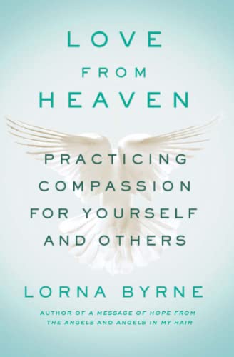 Love From Heaven: Practicing Compassion for Yourself and Others Love From Heaven: Practicing Compassion for Yourself and Others