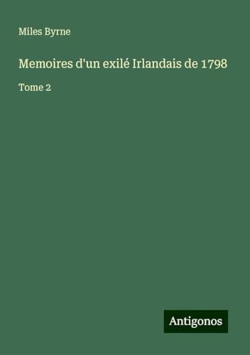 Memoires d'un exilé Irlandais de 1798: Tome 2
