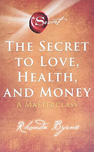 The Secret to Love, Health, and Money: A Masterclass (Volume 5) (The Secret Library)