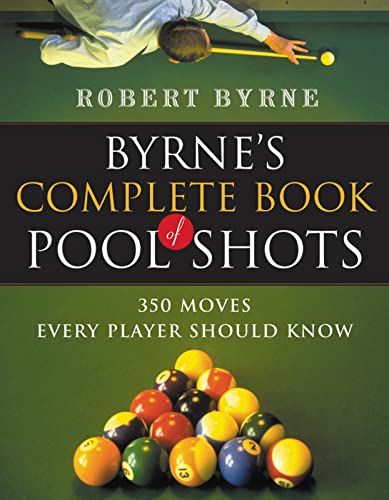 Byrne's Complete Book of Pool Shots: 350 Moves Every Player Should Know (Harvest Original)