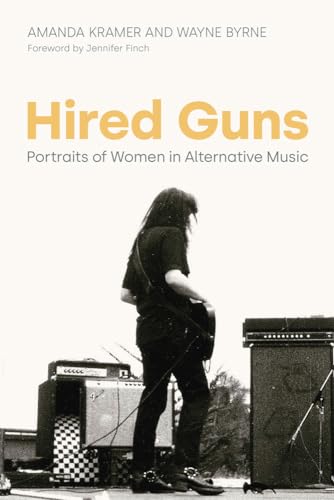 Hired Guns: Portraits of Women in Alternative Music (Women in Music) von Equinox Publishing Ltd