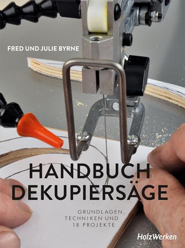 Handbuch Dekupiersäge: Grundlagen, Techniken und 18 Projekte von Vincentz Network GmbH & C