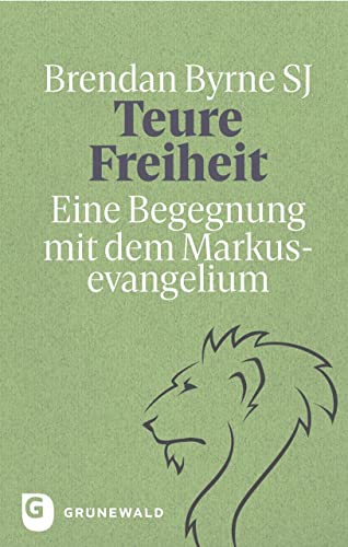 Teure Freiheit: Eine Begegnung mit dem Markusevangelium Teure Freiheit: Eine Begegnung mit dem Markusevangelium