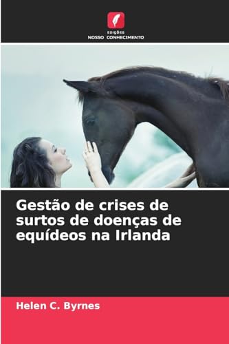 Gestão de crises de surtos de doenças de equídeos na Irlanda von Edições Nosso Conhecimento