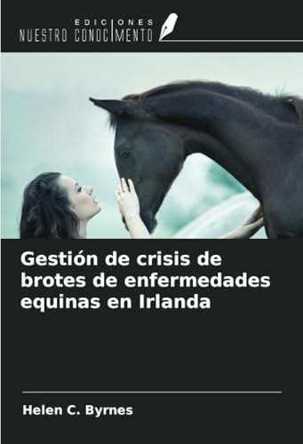 Gestión de crisis de brotes de enfermedades equinas en Irlanda von Ediciones Nuestro Conocimiento