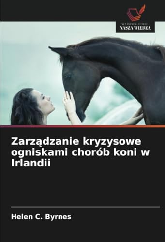 Zarządzanie kryzysowe ogniskami chorób koni w Irlandii: DE von Wydawnictwo Nasza Wiedza