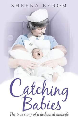Catching Babies: A Midwife's Tale von Headline
