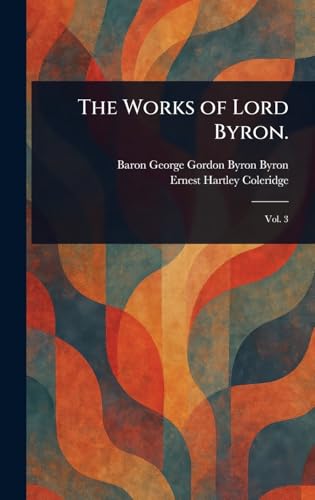 The Works of Lord Byron. von Anson Street Press