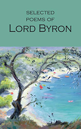 Selected Poems of Lord Byron Including Don Juan and other Poems (Wordsworth Poetry Library)