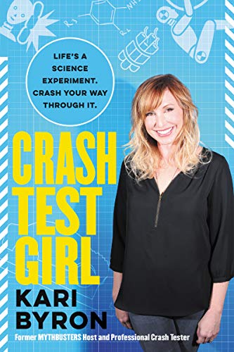 CRASH TEST GIRL: Life's a Science Experiment. Crash Your Way Through It.