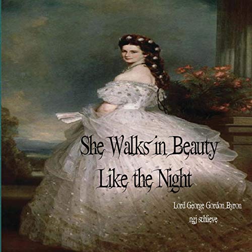 She Walks in Beauty Like the Night: There is Pleasure in the Pathless Woods (It's A Classic, Baby, Band 1)