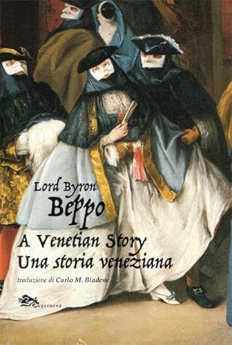Beppo a venetian story-Una storia veneziana. Ediz. bilingue (Storia di Venezia)