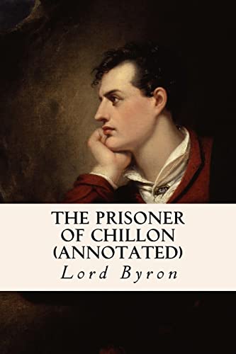 The Prisoner of Chillon (annotated) von CREATESPACE