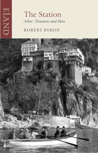 The Station: Athos: Treasures and Men (Eland Classics) von Eland Publishing Ltd