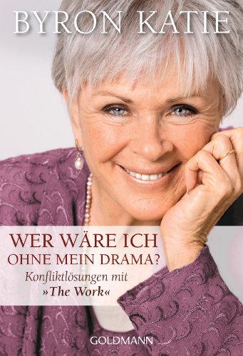 Wer wäre ich ohne mein Drama? Konfliktlösungen mit "The Work"