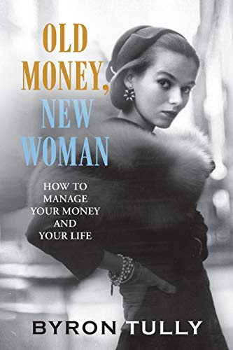 Old Money, New Woman: How To Manage Your Money and Your Life von Acorn Street Press
