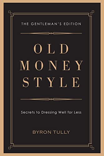 Old Money Style: Secrets to Dressing Well for Less (The Gentleman's Edition) von Acorn Street Press