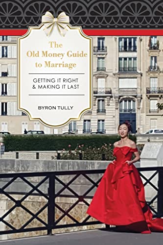 The Old Money Guide To Marriage: Getting It Right - Making It Last von Acorn Street Press