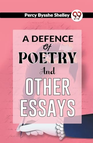 A Defence Of Poetry And Other Essays von Double 9 Books