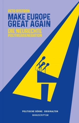 Make Europe Great Again: Die neurechte Politikergeneration (Politische Bühne. Originalton) von Manuscriptum