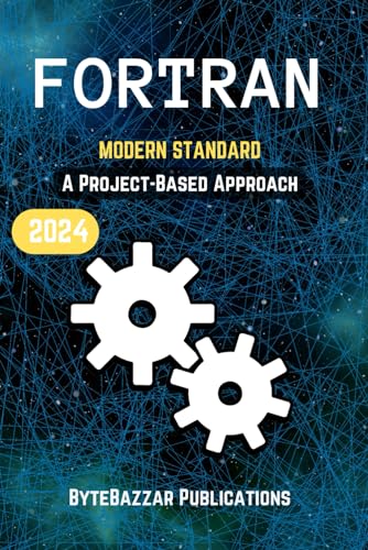 FORTRAN : MODERN STANDARD: A Project-Based Approach