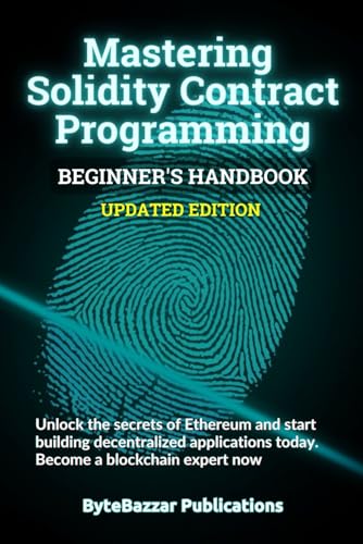 Mastering Solidity Contract Programming: A Hands-On Guide to Ethereum Blockchain Development and Decentralized Applications von Independently published