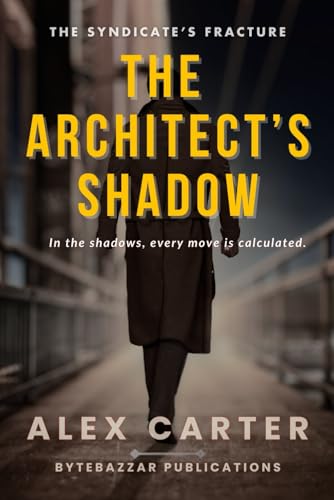 The Architect’s Shadow: In the shadows, every move is calculated. (The Syndicate’s Fracture, Band 1) von Independently published